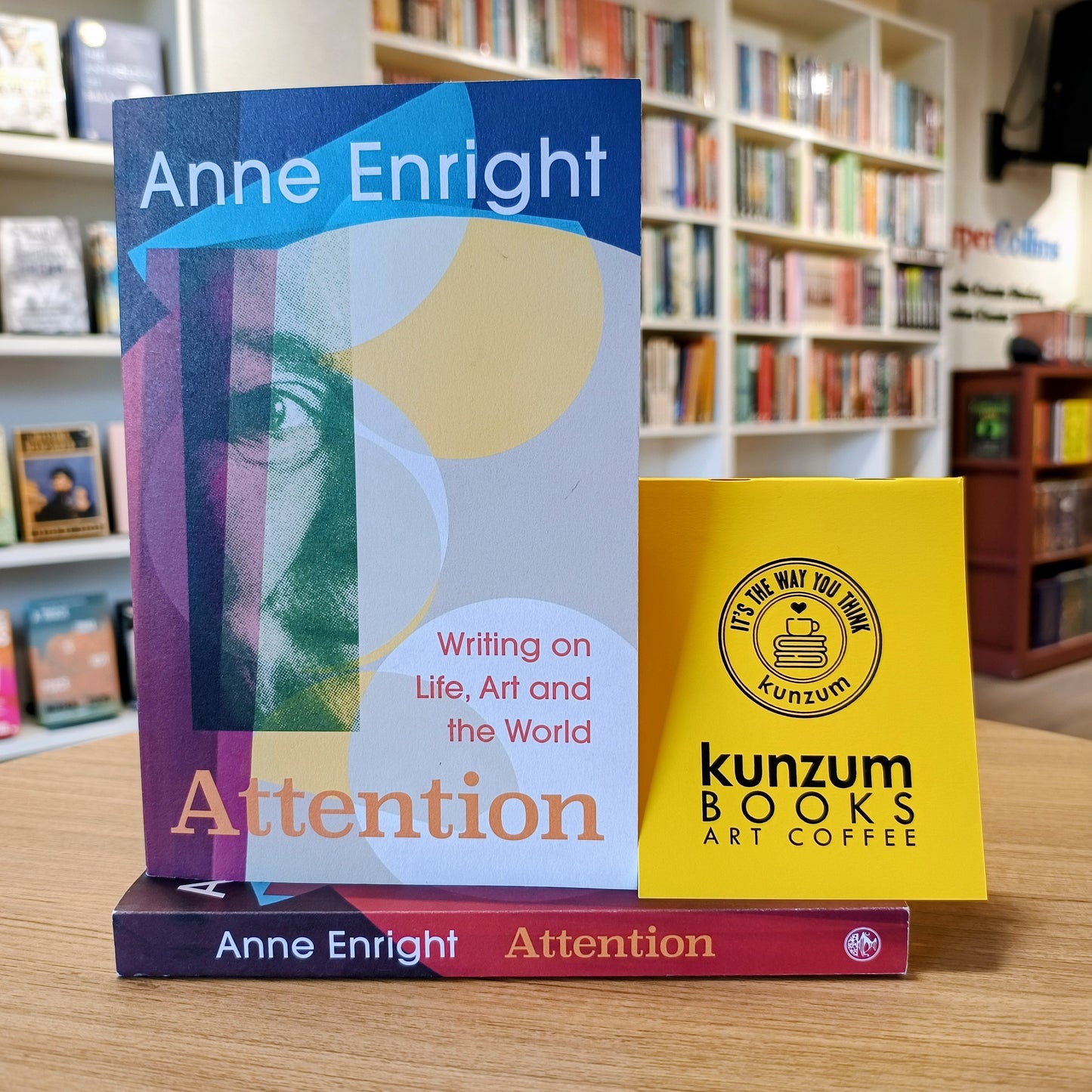 Attention: Writing on Life, Art, and the World by Anne Enright
