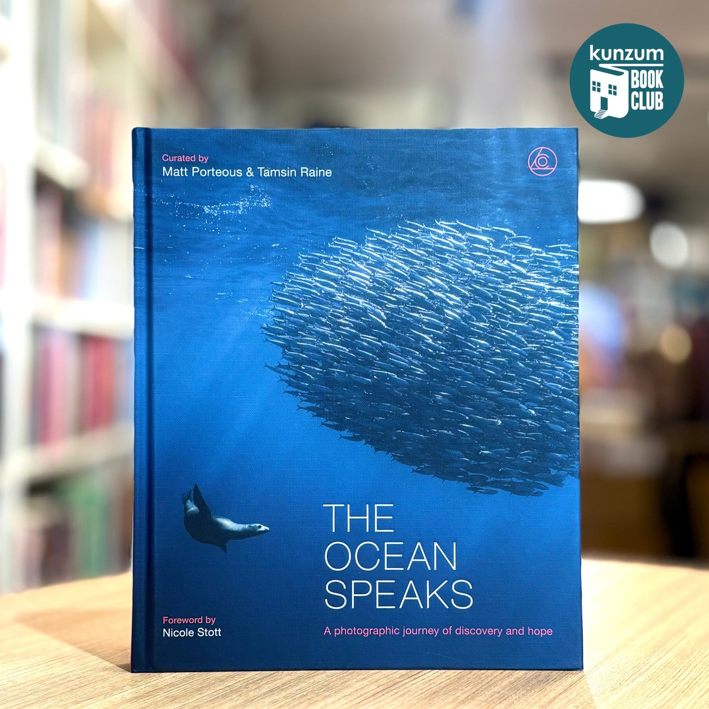 The Ocean Speaks: A Photographic Journey of Discovery and Hope by Matt Porteous