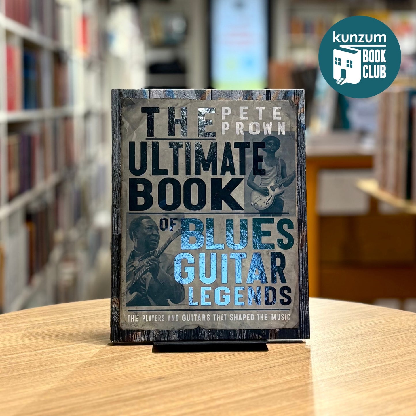 The Ultimate Book of Blues Guitar Legends by Pete Prown