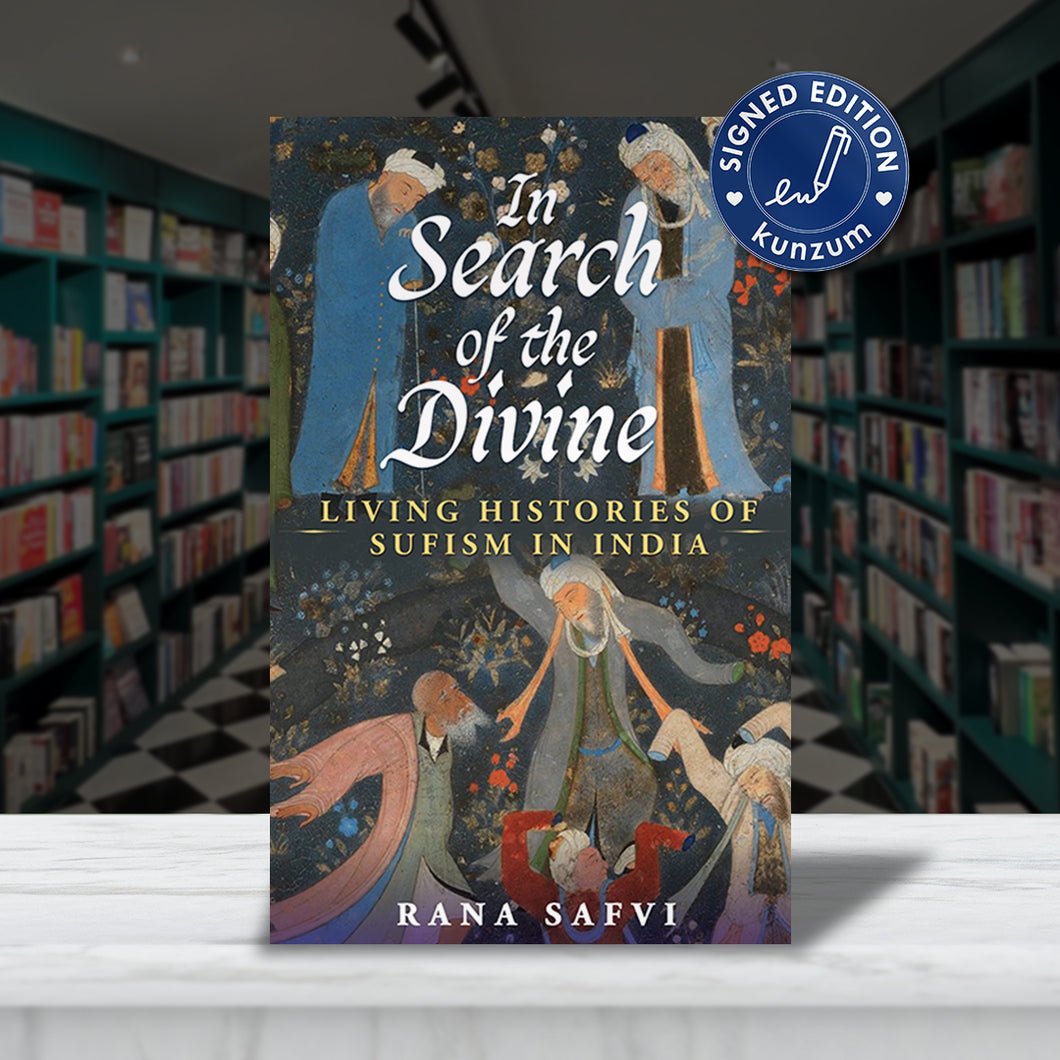 SIGNED EDITION: In Search of the Divine: Living Histories of Sufism in India by Rana Safvi