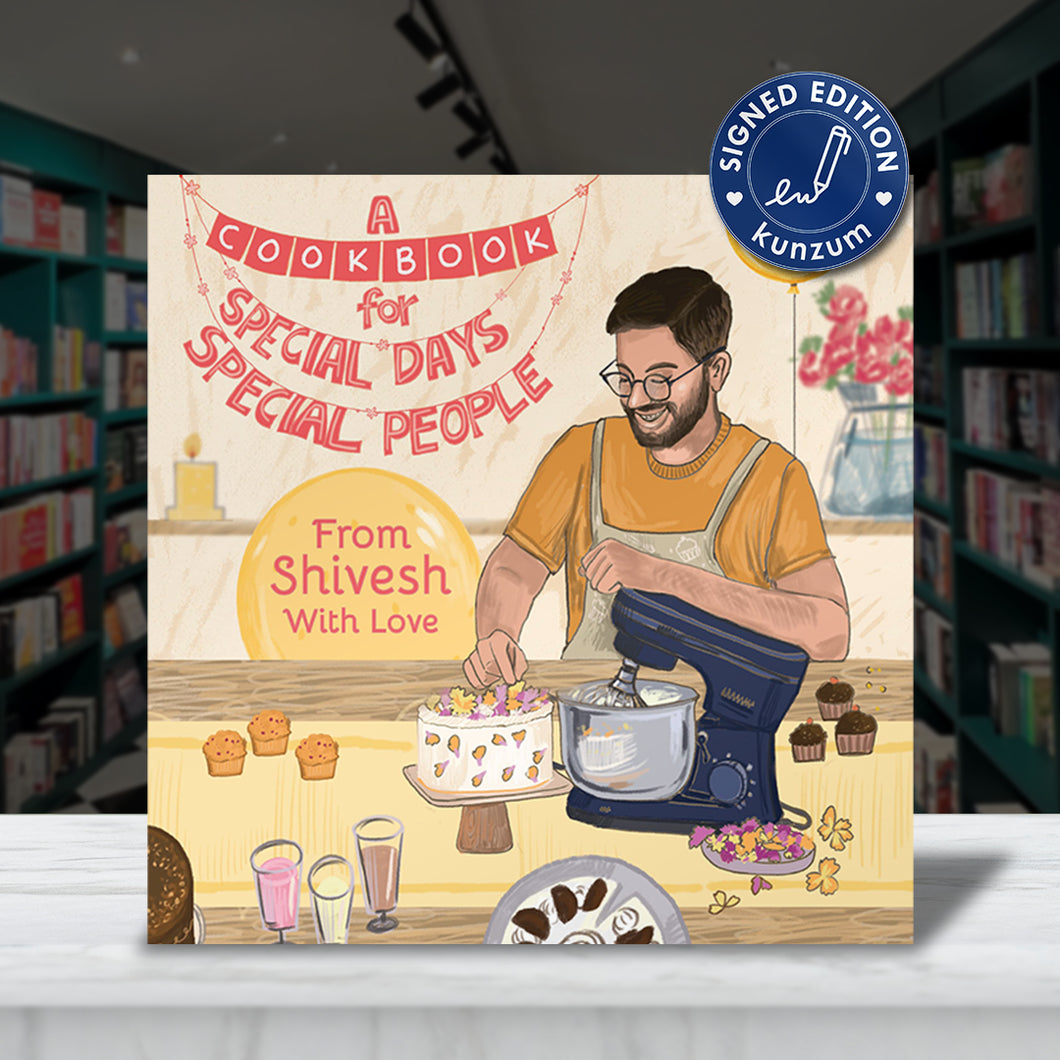 SIGNED EDITION: A Cookbook for Special Days, Special People by Shivesh Bhatia