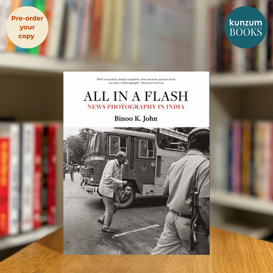 Pre-order: All in a Flash: News Photography in India by Binoo K John