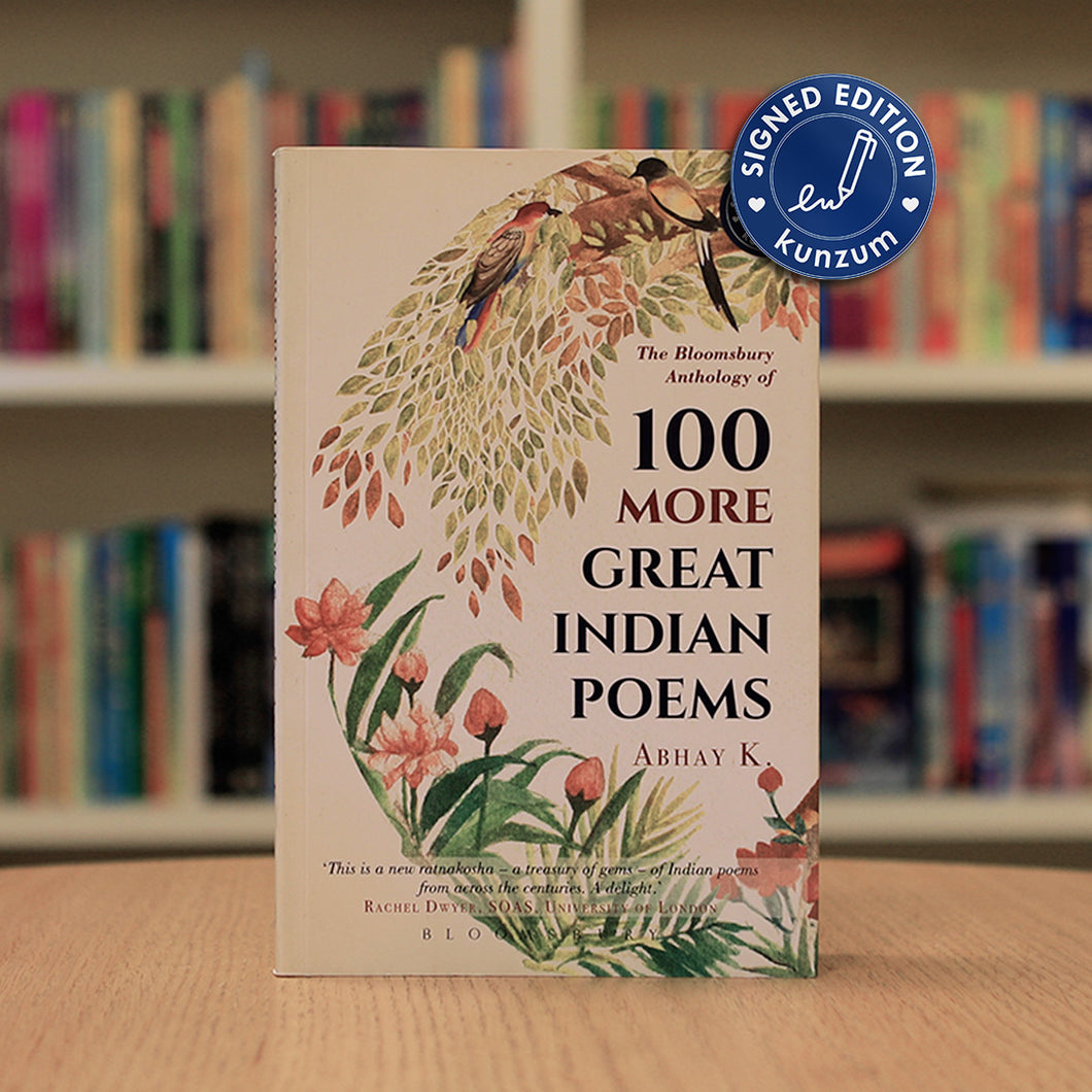 SIGNED EDITION: 100 More Great Indian Poems - Edited by Abhay K.