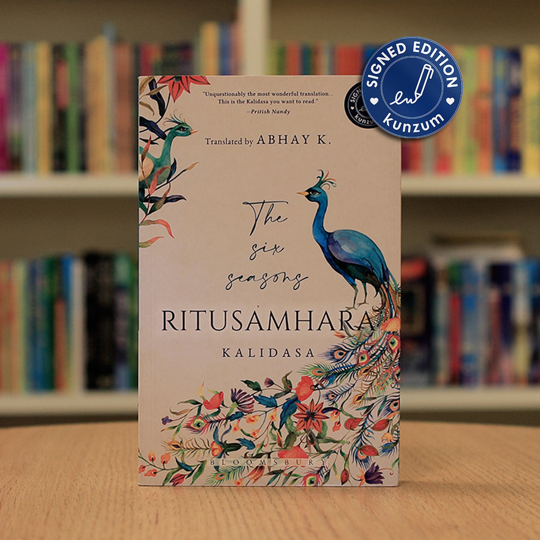 SIGNED EDITION: The Six Seasons - Ritusamhara by Kalidasa; Translated by Abhay K.