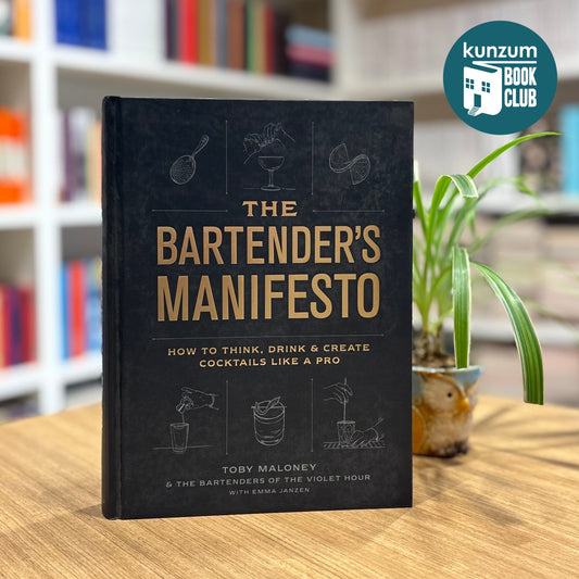 Bartender's Manifesto by Toby Maloney and Emma Janzen