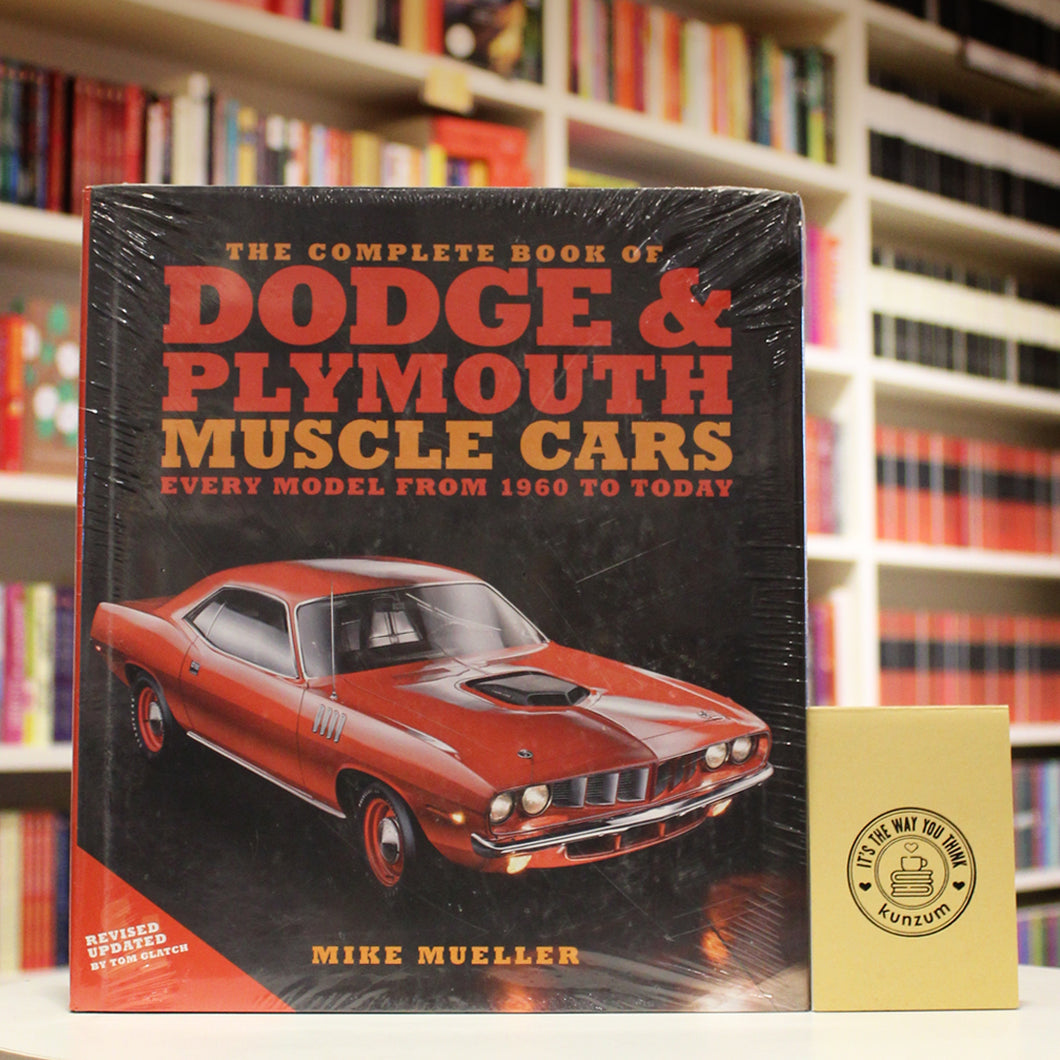 The Complete Book of Dodge and Plymouth Muscle Cars: Every Model from 1960 to Today