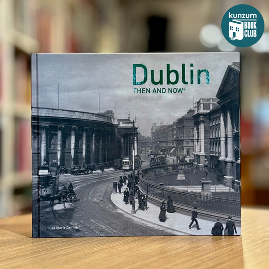 Dublin: Then and Now by Lisa Marie Griffith