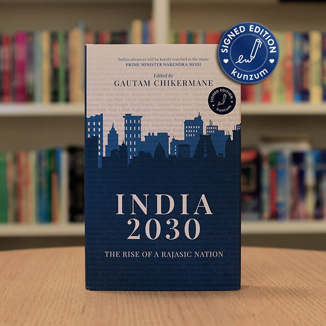 SIGNED EDITION: India 2030: Rise of a Rajasic Nation - Edited by Gautam Chikermane
