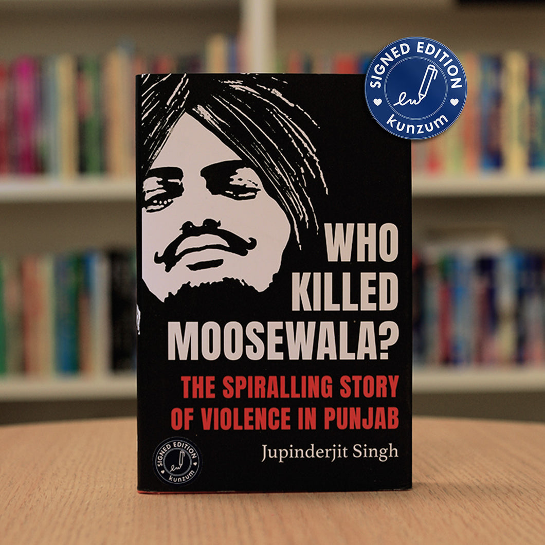 SIGNED EDITION: Who Killed Moosewala? The Spiraling Story of Violence in Punjab Hardcover by Jupinderjit Singh