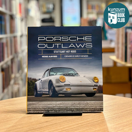 Porsche Outlaws: Stuttgart Hot Rods by Michael Alan Ross