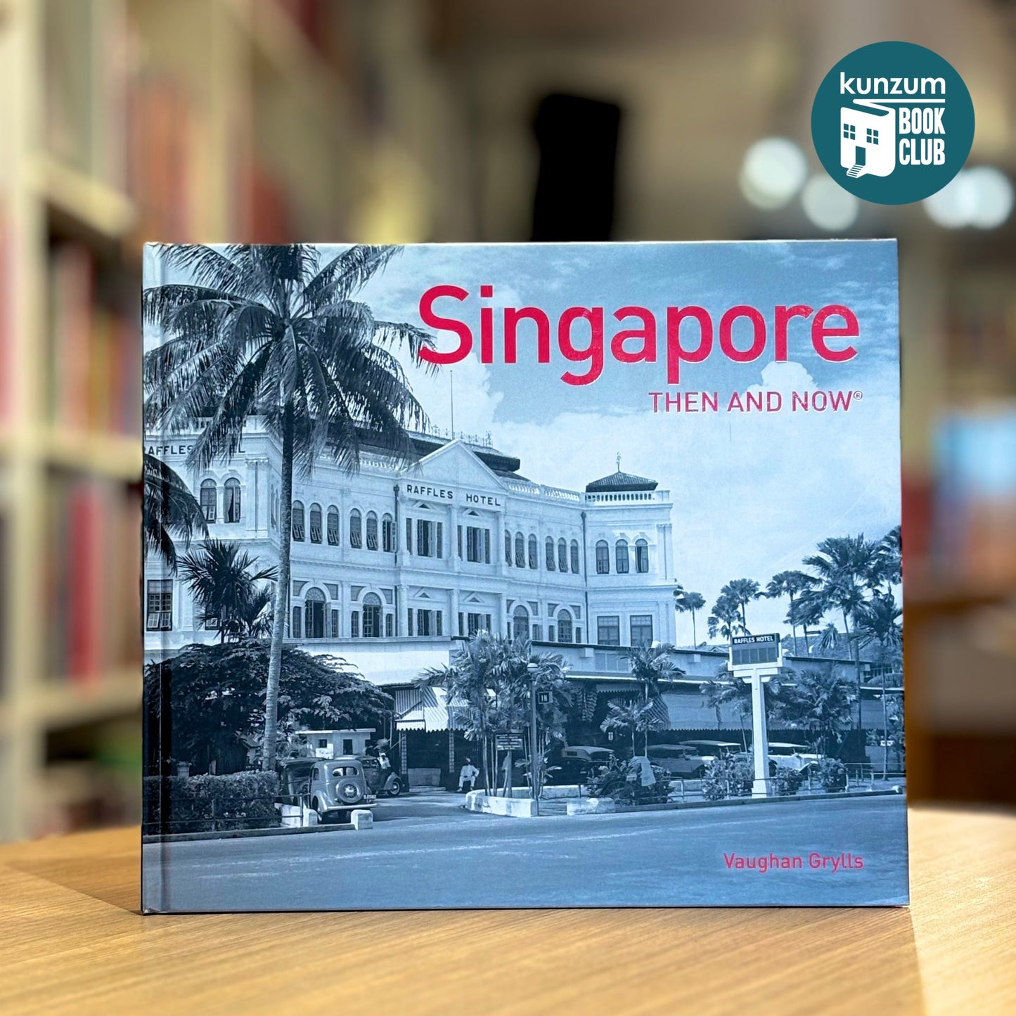 Singapore: Then and Now by Grylls Vaughan