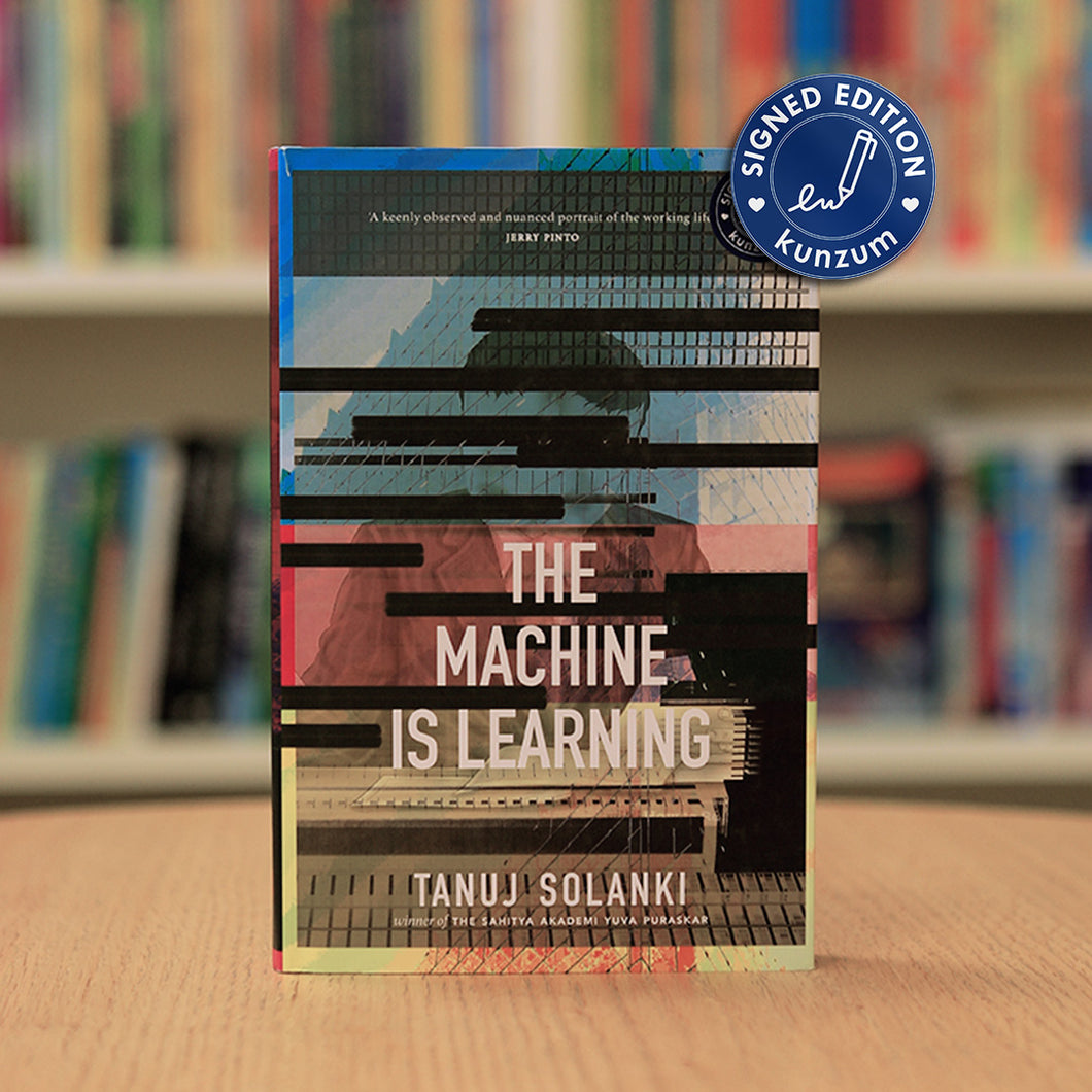 SIGNED EDITION: The Machine is Learning by Tanuj Solanki