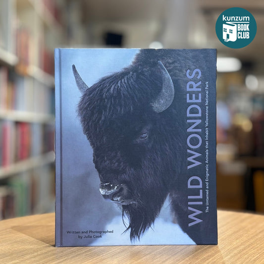 Wild Wonders: The Untamed and Enigmatic Animals That Inhabit Yellowstone National Park by Julia Cook